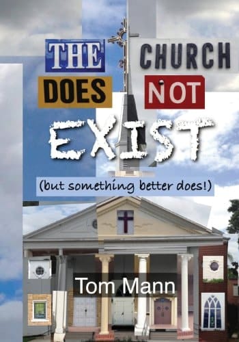 The Church Does Not Exist (but Something Better Does!)