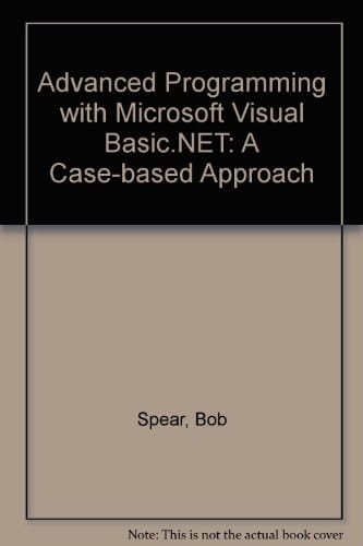 Advanced Programming with Microsoft Visual Basic .NET A Case-Based Approach