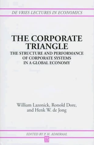 The Corporate Triangle The Structure and Performance of Corporate Systems in a Global Economy