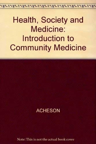 Health, Society, and Medicine An Introduction to Community Medicine