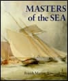Masters Of The Sea: British Marine Watercolors, 1650-1930
