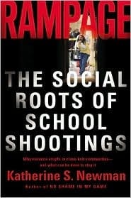 Rampage: The Social Roots Of School Shootings