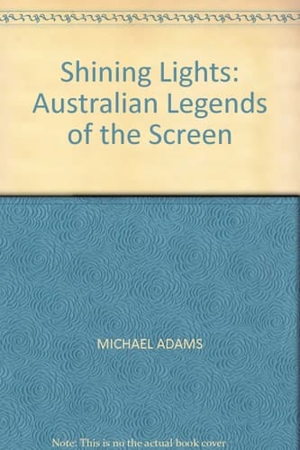 Shining Lights Australian Legends of the Screen