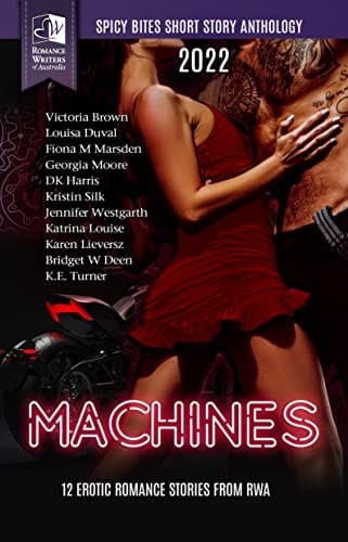 Spicy Bites - Machines: 2022 Romance Writers of Australia Erotic Romance Anthology (Spicy Bites Anthologies)