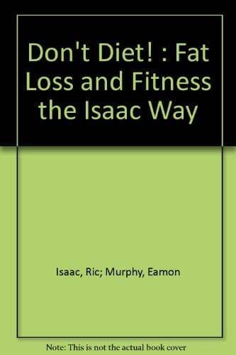 Don't Diet! Fat Loss & Fitness the Isaac Way