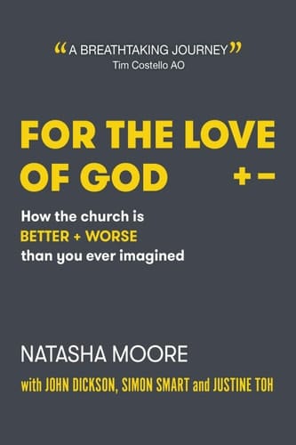 For the Love of God How the church is better and worse than you ever imagined