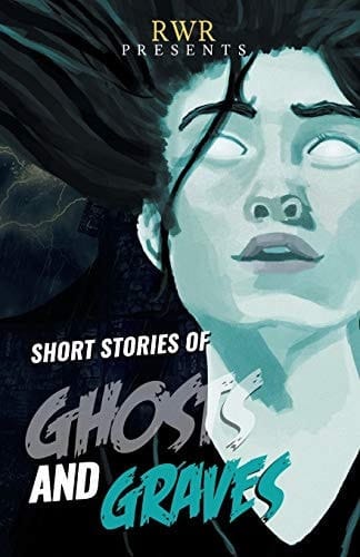 Short Stories of Ghosts and Graves RWR Anthology