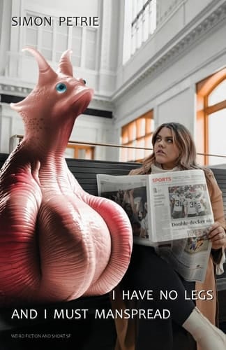 I Have No Legs And I Must Manspread