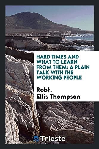 Hard Times and What to Learn from Them A Plain Talk with the Working People