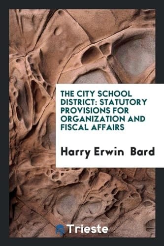 The City School District Statutory Provisions for Organization and Fiscal Affairs