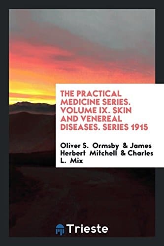 The Practical Medicine Series. Volume IX. Skin and Venereal Diseases. Series 1915
