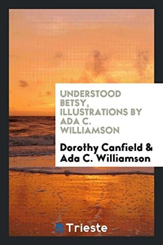 Understood Betsy, Illustrations by ADA C. Williamson