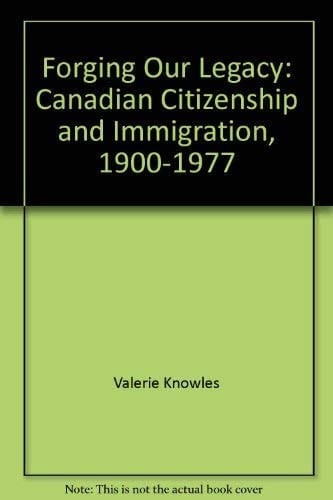 Forging our legacy: Canadian citizenship and immigration, 1900-1977