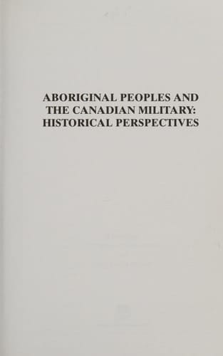 Aboriginal Peoples and the Canadian Military: Historical Perspectives