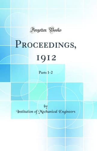 PROCEEDINGS, 1912 Parts 1-2 (classic Reprint).
