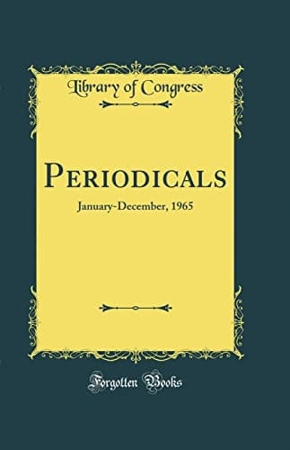 Periodicals January-December, 1965 (Classic Reprint)