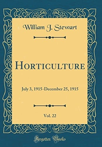 Horticulture, Vol. 22 July 3, 1915-December 25, 1915 (Classic Reprint)