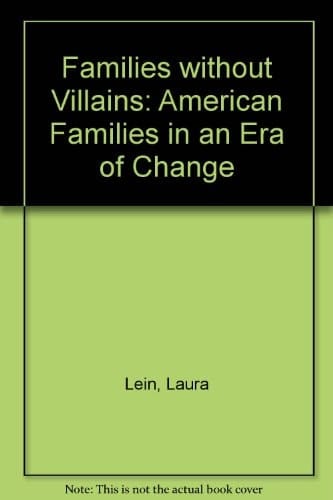 Families Without Villains: American Families in an Era of Change