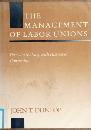 Management of Labor Unions: Decision Making With Historical Constraints (Emerging Issues in Employee Relations)
