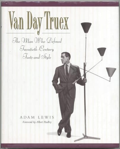Van Day Truex The Man who Defined Twentieth-century Taste and Style