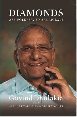 Diamonds Are Forever So Are Morals Autobiography of Govind Dholakia