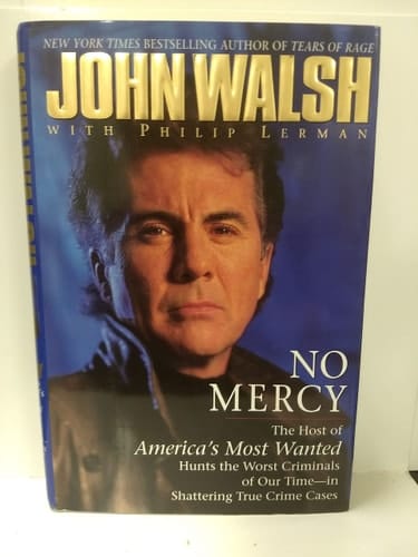 No Mercy The Host of America's Most Wanted Hunts the Worst Criminals of Our Time--in Shattering True Crime Cases