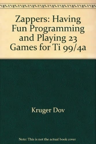 Zappers Having Fun Programming and Playing 23 Games for TI-99/4A