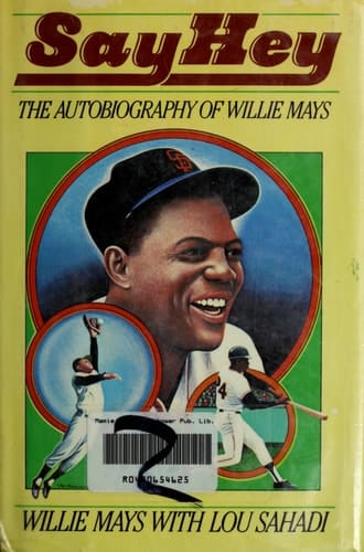 Say Hey: The Autobiography of Willie Mays
