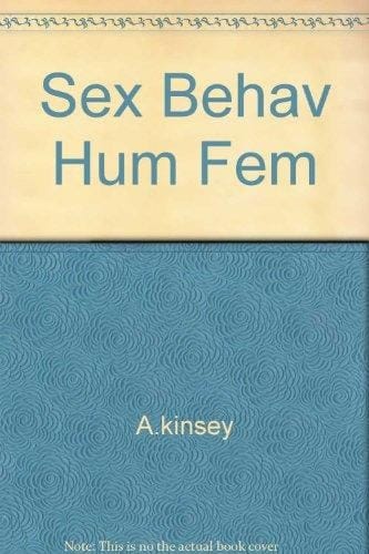 Sexual behavior in the human female / by the Staff of the Institute for sex research, Indiana Univ., Alfred C. Kinsey... [et al.]