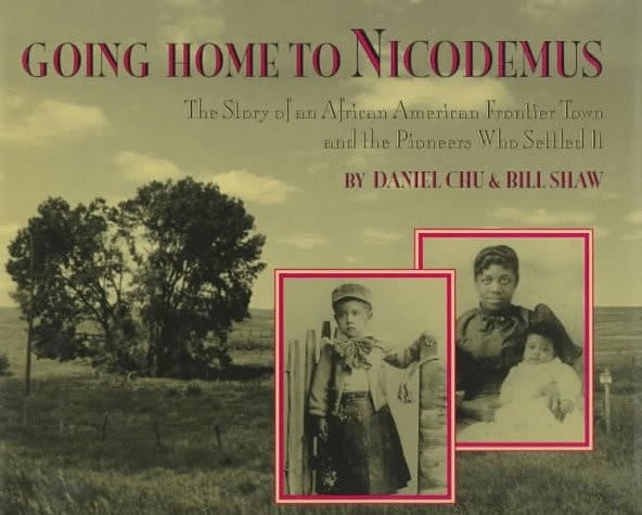 Going Home to Nicodemus The Story of an African American Frontier Town and the Pioneers who Settled it