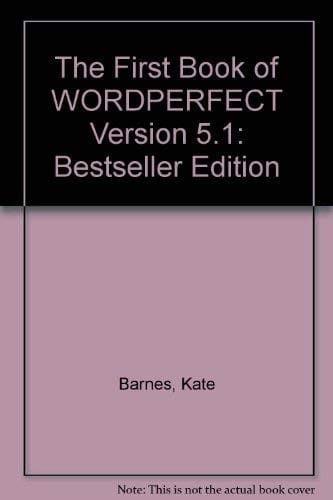 The First Book of WORDPERFECT Version 5.1