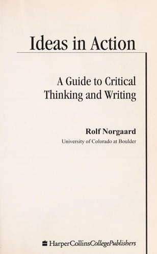 Ideas in Action: A Guide to Critical Thinking and Writing