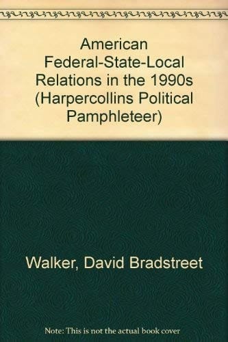 American Federal-State-Local Relations in the 1990s (Harpercollins Political Pamphleteer)