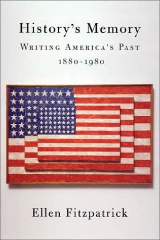 History's Memory: Writing America’s Past, 1880-1980