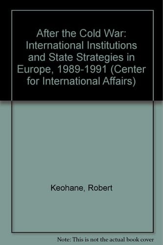 After the Cold War International Institutions and State Strategies in Europe, 1989-91