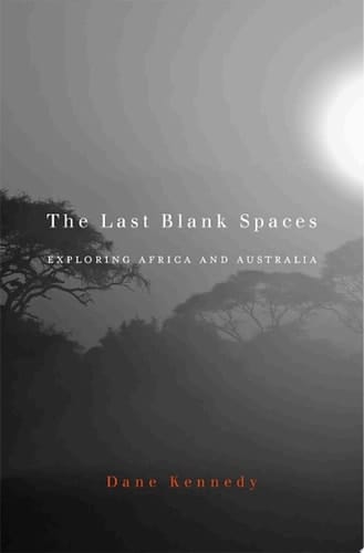 The Last Blank Spaces Exploring Africa and Australia