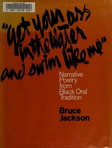 Get Your Ass in the Water and Swim Like Me: Narrative Poetry from Black Oral Tradition