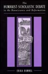 The Humanist-scholastic Debate in the Renaissance & Reformation