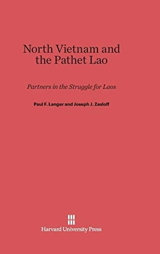 North Vietnam and the Pathet Lao Partners in the Struggle for Laos