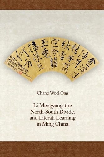 Li Mengyang, the North-South Divide, and Literati Learning in Ming China