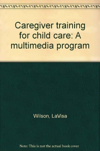 Caregiver Training for Child Care A Multimedia Program