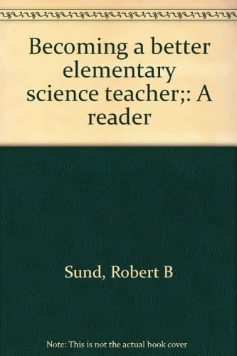 Becoming a better elementary science teacher;: A reader