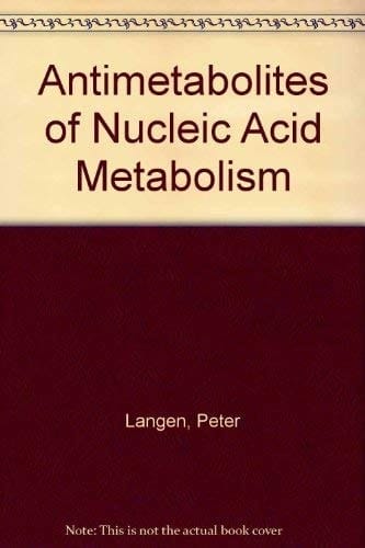 Antimetabolites of nucleic acid metabolism: The biochemical basis of their action, with special reference to their application in cancer therapy