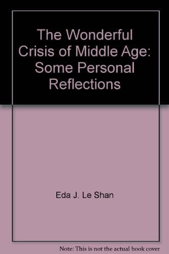 The Wonderful Crisis Of Middle Age