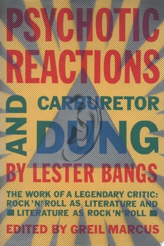 Psychotic Reactions and Carburetor Dung The Work of a Legendary Critic: Rock'N'Roll as Literature and Literature as Rock'N'Roll