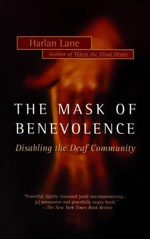 The Mask of Benevolence Disabling the Deaf Community