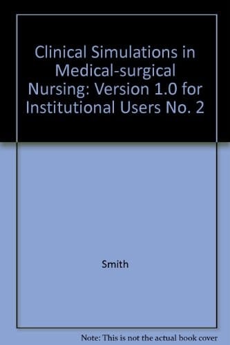 Clinical Simulations in Medical-Surgical Nursing II : Version 1.0