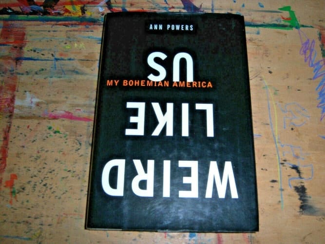 Weird Like Us My Bohemian America