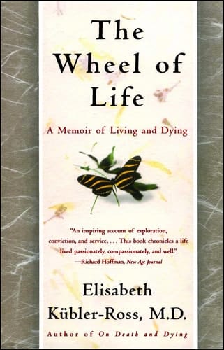 The Wheel of Life A Memoir of Living and Dying