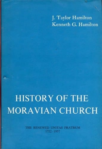 History of the Moravian Church The Renewed Unitas Fratrum, 1722-1957